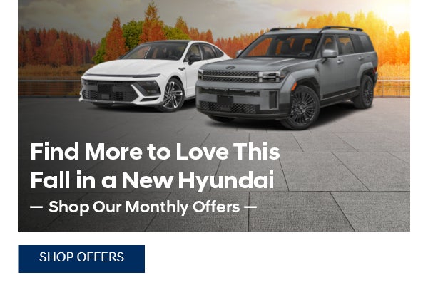 Find More to Love This Fall in a New Hyundai